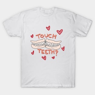 Wanna Touch Teeth? T-Shirt